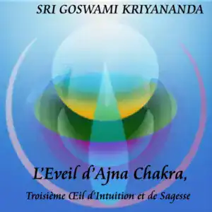 L’illustration numérique abstraite présente des formes translucides superposées bleues, vertes et jaunes rayonnant à partir du centre. "SRI GOSWAMI KRIYANANDA" est au-dessus et le nom du produit "L'Éveil d'Ajna Chakra, Troisième Œil d'Intuition et de Sagesse" en dessous.
