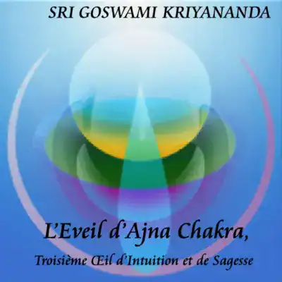 L’illustration numérique abstraite présente des formes translucides superposées bleues, vertes et jaunes rayonnant à partir du centre. "SRI GOSWAMI KRIYANANDA" est au-dessus et le nom du produit "L'Éveil d'Ajna Chakra, Troisième Œil d'Intuition et de Sagesse" en dessous.