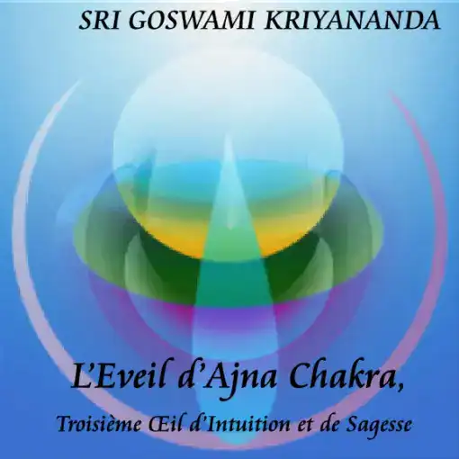 L’illustration numérique abstraite présente des formes translucides superposées bleues, vertes et jaunes rayonnant à partir du centre. "SRI GOSWAMI KRIYANANDA" est au-dessus et le nom du produit "L'Éveil d'Ajna Chakra, Troisième Œil d'Intuition et de Sagesse" en dessous.